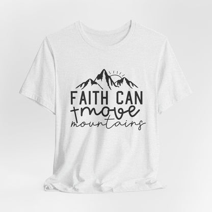 Faith Can Move Mountains - Inspirational Christian T-Shirt | Bible Verse Tee