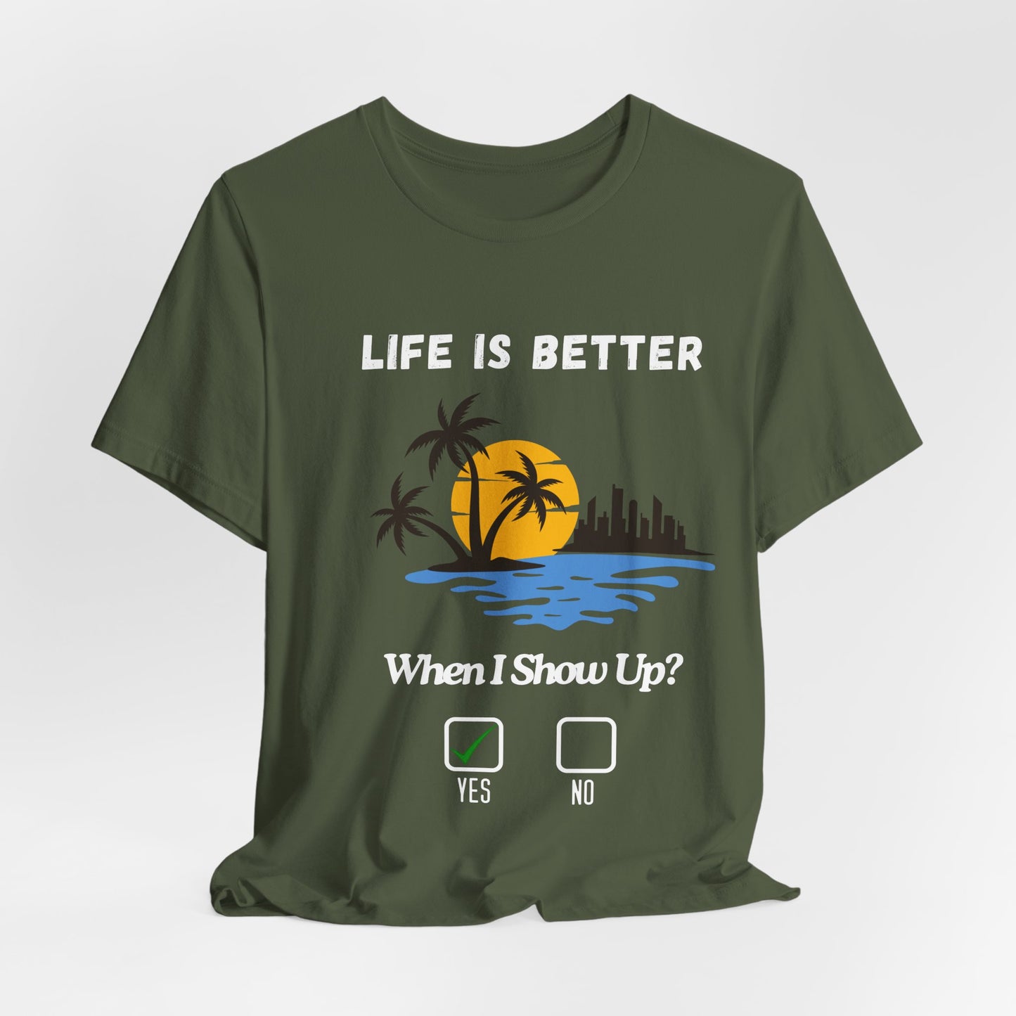 Tropical Sunset Skyline T-Shirt - Life Is Better When I Show Up Motivational Tee