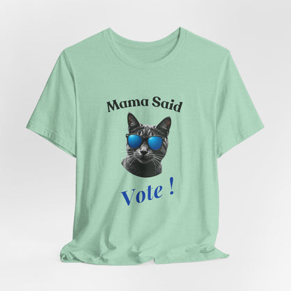 Mama Said Vote - Political Cat T-Shirt | Engaging Voting Apparel