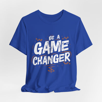 Be a Game Changer Motivational T-Shirt - Inspiring Graphic Tee for Go-Getters