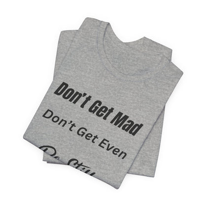 Don't Get Mad Inspirational Psalm 46:10 ‘Be Still’ Quote T-Shirt