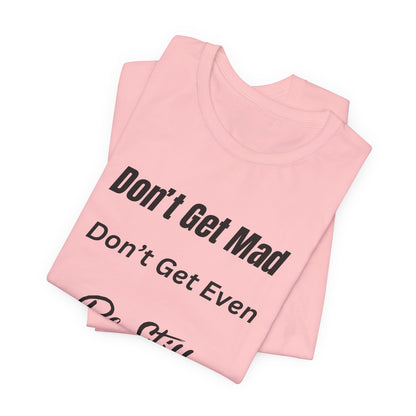 Don't Get Mad Inspirational Psalm 46:10 ‘Be Still’ Quote T-Shirt