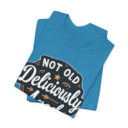 Not Old Deliciously Aged Vintage T-Shirt – Perfect Gift for Milestone Birthdays