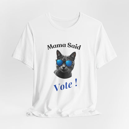 Mama Said Vote - Political Cat T-Shirt | Engaging Voting Apparel