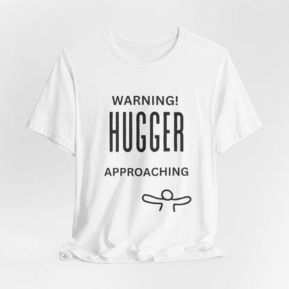 Fun Warning Hugger Approaching T-Shirt - Friendly Embrace Tee