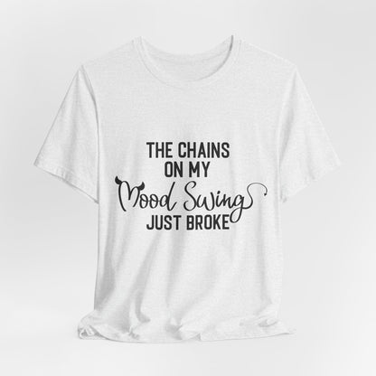 The Chains on My Mood Broke T-Shirt - Express Your Inner Struggles with Style