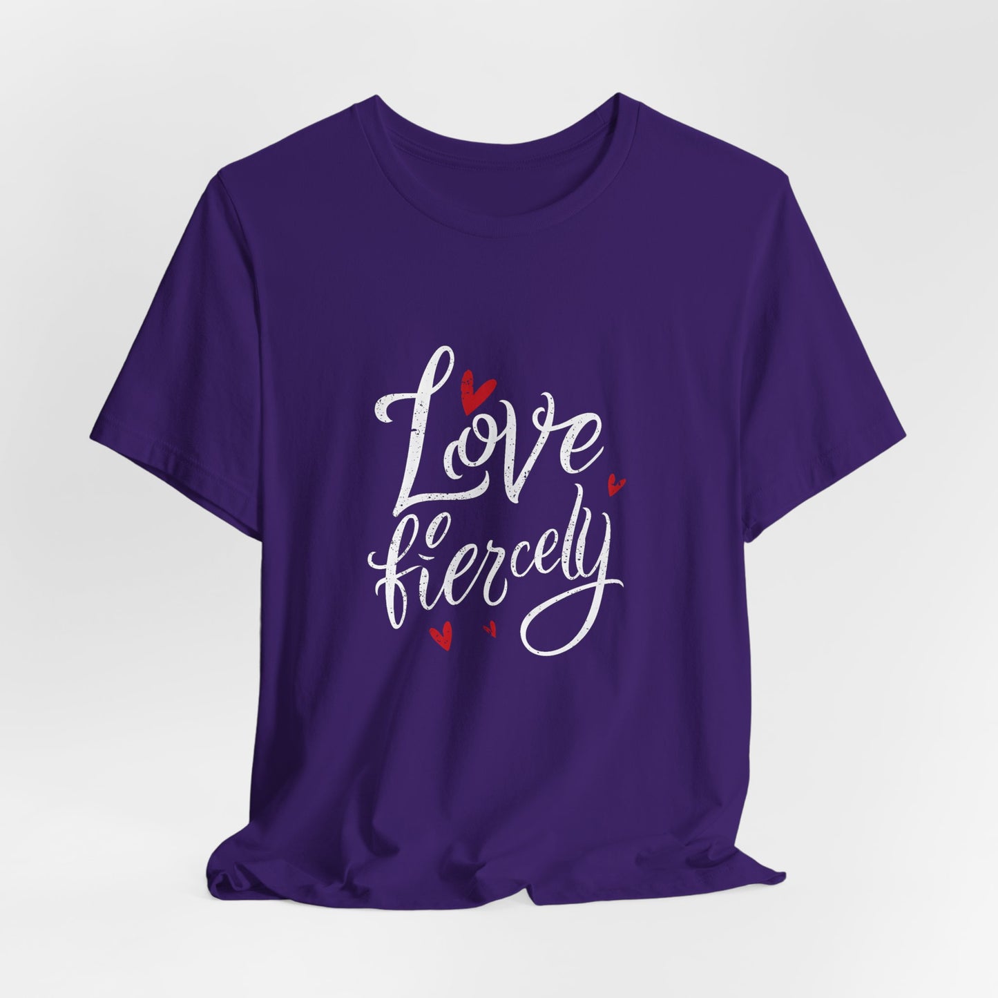 Love Fiercely T-Shirt – Inspirational Romantic Quote Tee with Heart Design