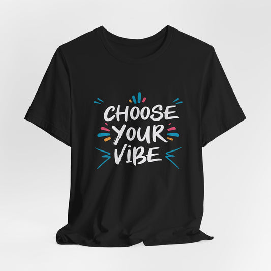 Choose Your Vibe Motivational T-Shirt – Positive Vibes Graphic Tee for All Ages