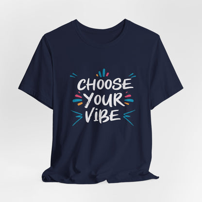 Choose Your Vibe Motivational T-Shirt – Positive Vibes Graphic Tee for All Ages