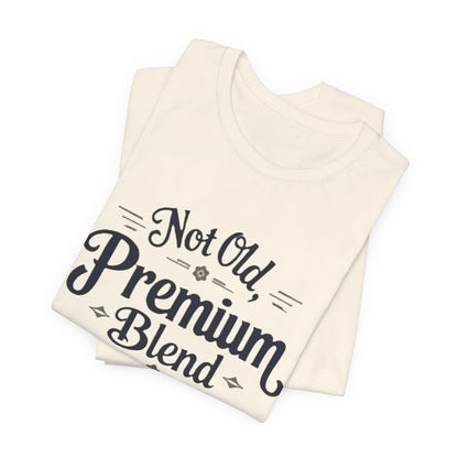 Not Old, Premium Blend T-Shirt – Vintage Style Humorous Tee for Ageless Confidence